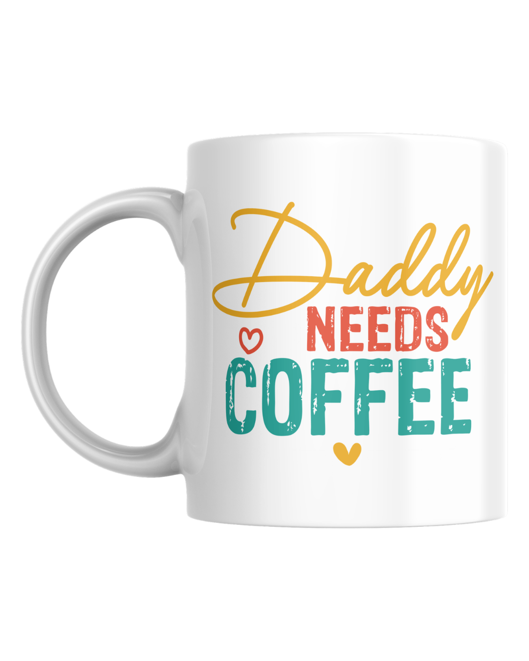 DADDY NEEDS COFFEE- MUG