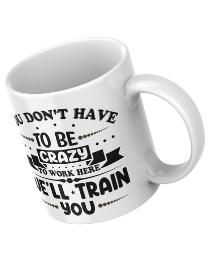 WE'LL TRAIN YOU - MUG