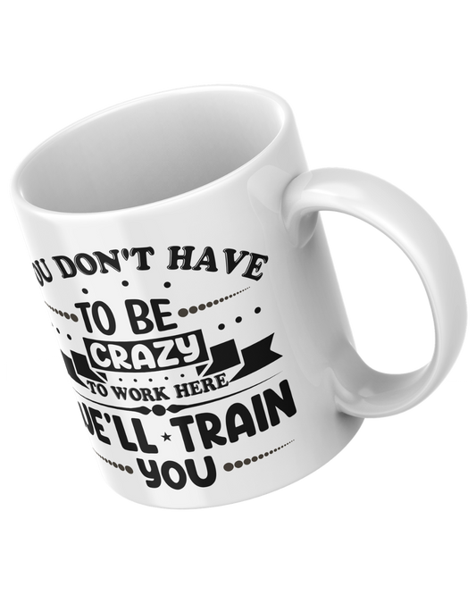 WE'LL TRAIN YOU - MUG