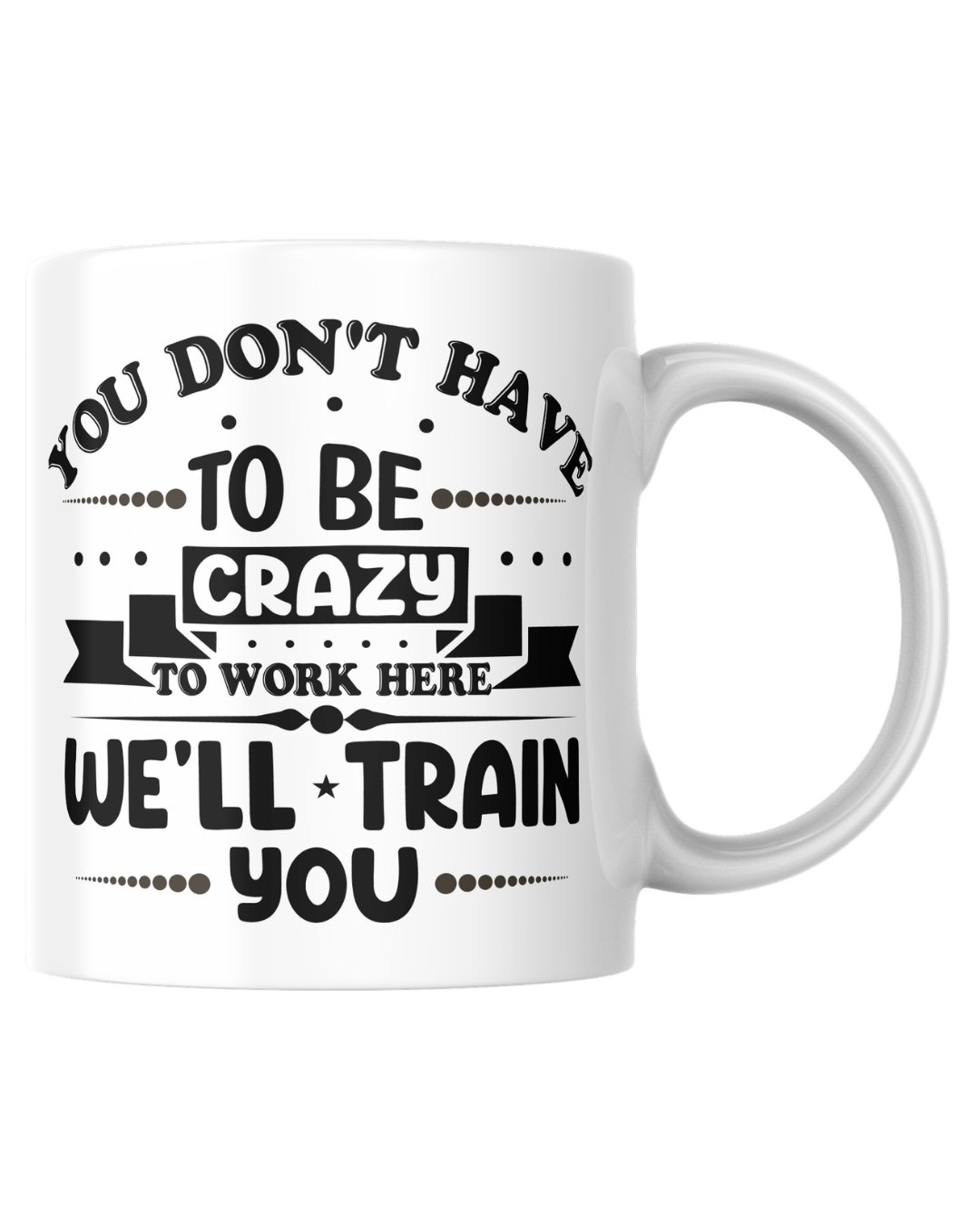 WE'LL TRAIN YOU - MUG
