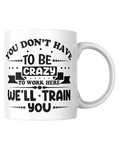 WE'LL TRAIN YOU - MUG